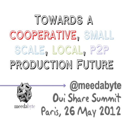 Towards a Cooperative, Small scale, Local, P2P Production Future