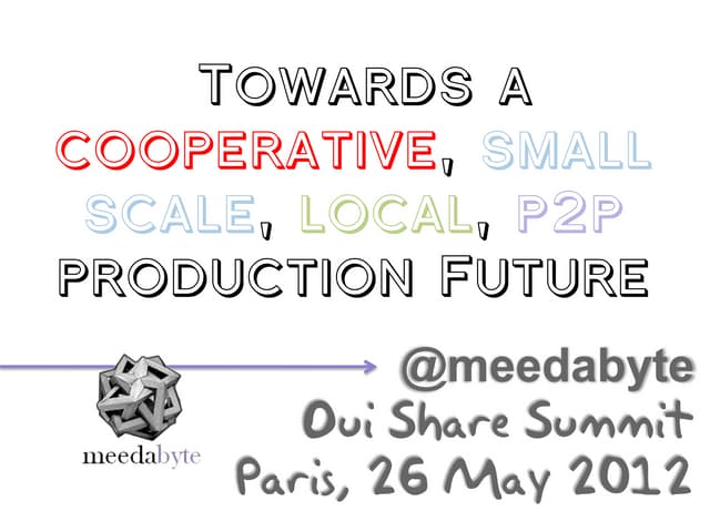 Towards a Cooperative, Small scale, Local, P2P Production Future
