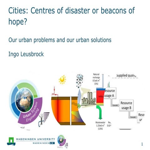 Our cities: centres of disaster or beacons of hope? Our urban problems and ou...