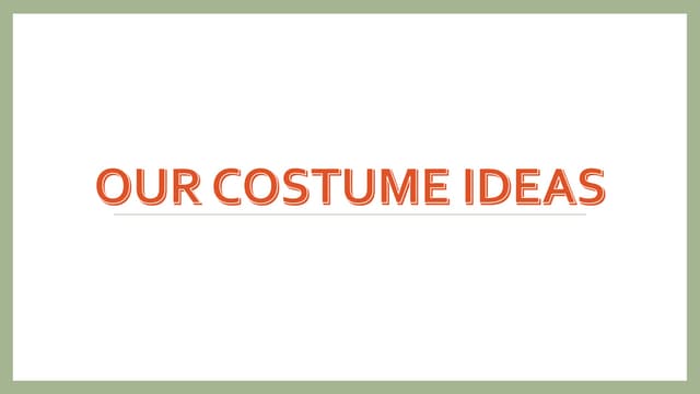 Our costume ideas.