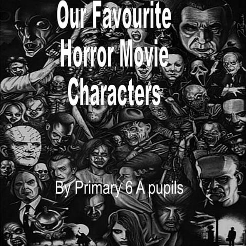 "Our Favourite Horror Movie Characters" by Primary 6 A