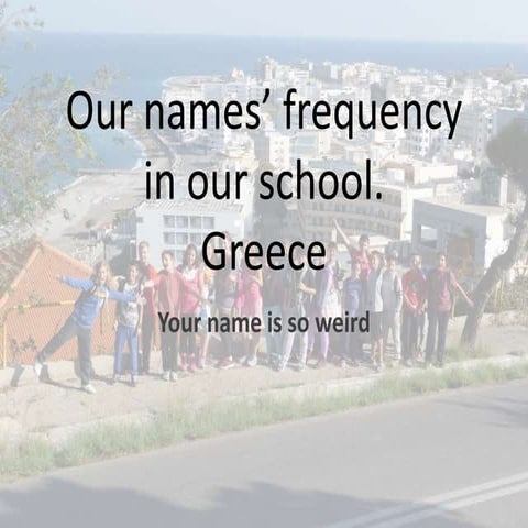 Our names’ frequency in our school