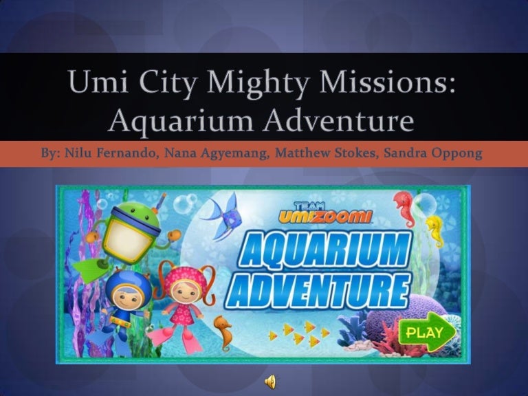 Our presentation Team Umi Zumi's Aquarium Adventure