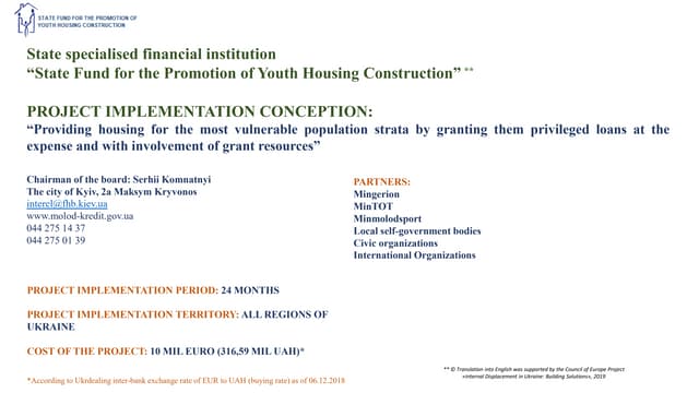 Providing housing for the most vulnerable population strata by granting them privileged loans at the expense and with involvement of grant resources