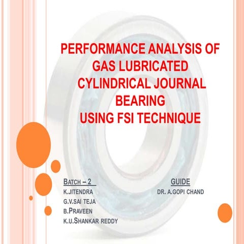 PERFORMANCE ANALYSIS OF GAS LUBRICATED  CYLINDRICAL JOURNAL BEARING  USING FS...