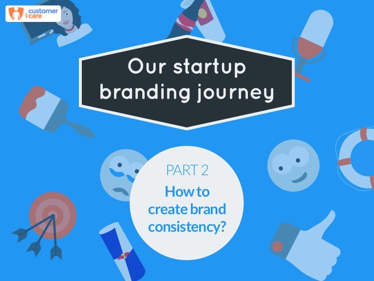 Our Startup Branding Journey Part 2 How To Create Brand Consistency