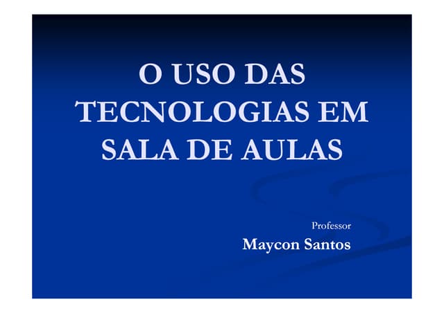 O uso das tecnologias em sala de aula