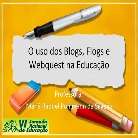 O uso dos blogs, flogs e webquest
