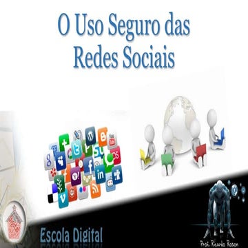 O Uso Seguro das Redes Sociais