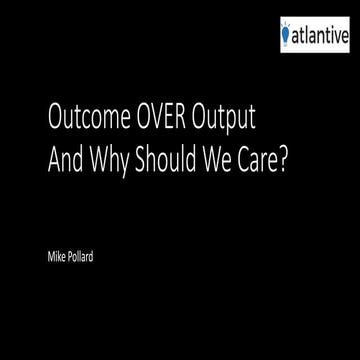 Outcome Over Output - And why should we care?