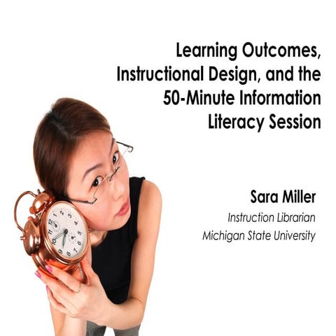 Learning Outcomes, Instructional Design, and the 50-MInute Information Litera...