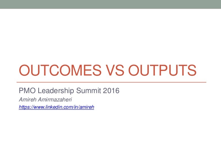 Outcomes Vs Outputs Outcomes Vs Outputs