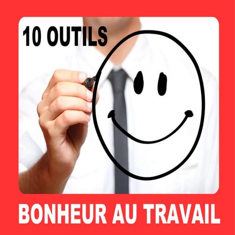 Bonheur au Travail : Outils et Bonnes Pratiques