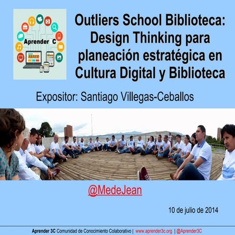 #Aprender3C - Outliers School Biblioteca: Design Thinking para planeación est...