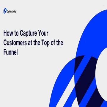 Outperform Webinar Series: How to Capture Your Customers at the Top of the Fu...
