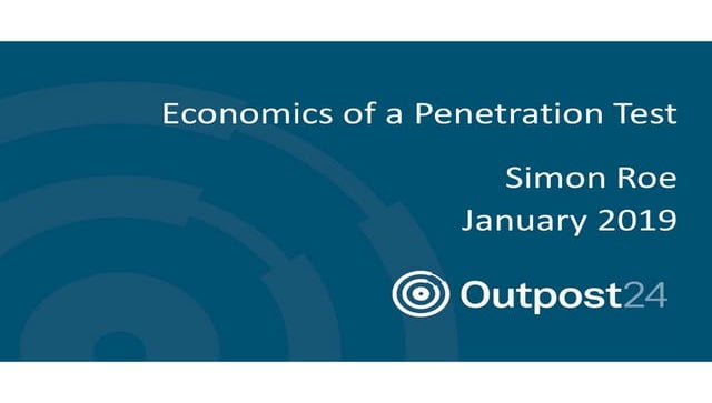 Outpost24 webinar - The economics of penetration testing in the new threat la...