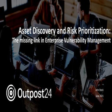 Outpost24 webinar - Why asset discovery is the missing link to enterprise vul...