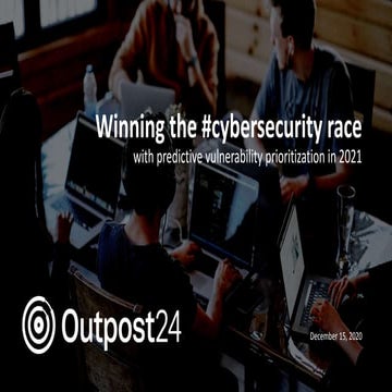 Outpost24 webinar - Winning the cybersecurity race with predictive vulnerabil...