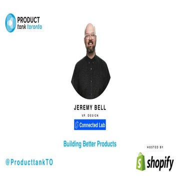 Build Better Products | Jeremy Bell