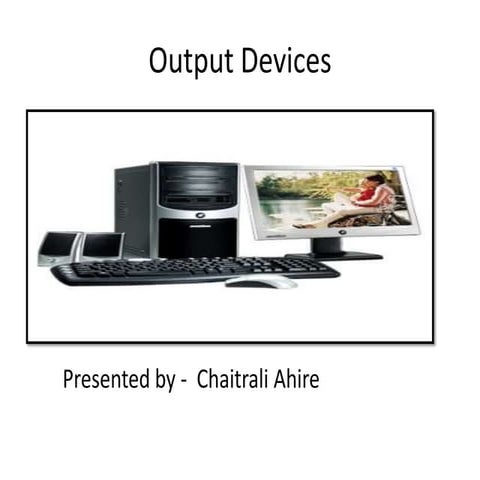 Output devices of computer | PPTX | Computer Peripherals | Computing