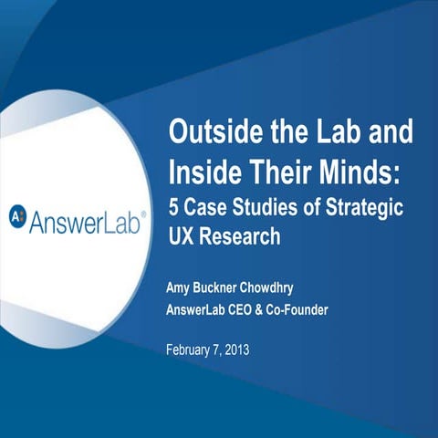 Outside the Lab and Inside Their Minds: 5 Case Studies of Strategic UX Research