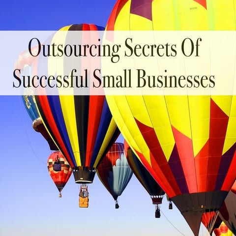 5 Outsourcing Secrets of Successful Small Businesses | PDF