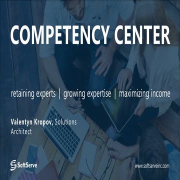 Competency Center: retaining experts, growing expertise, maximizing income (O...