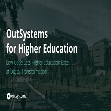 OutSystems for Higher Education Allowing Colleges to Excel at Digital Transfo...