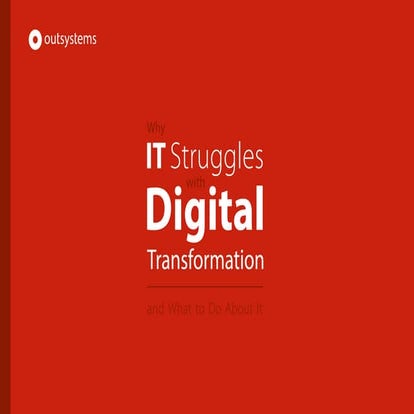 Why IT Struggles With Digital Transformation and What to Do About It