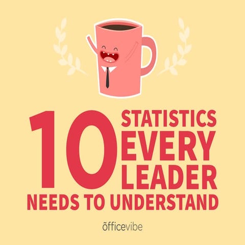 10 Statistics Every Leader Needs To Understand