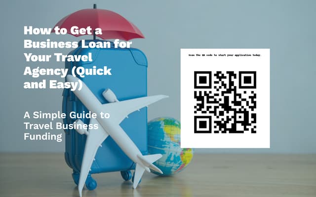 How to Get a Business Loan for Your Travel Agency (Quick and Easy)