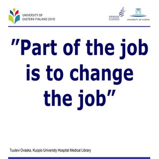 ”Part of the job is to change the j...