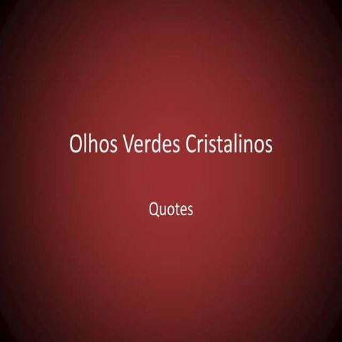 Olhos Verdes Cristalinos - Quotes