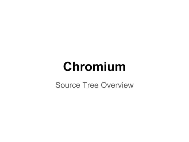 OVERVIEW: Chromium Source Tree