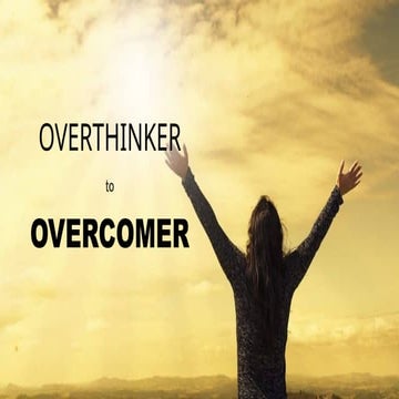 OVERTHINKER TO OVERCOMER(transitioning into Christlikeness).pptx