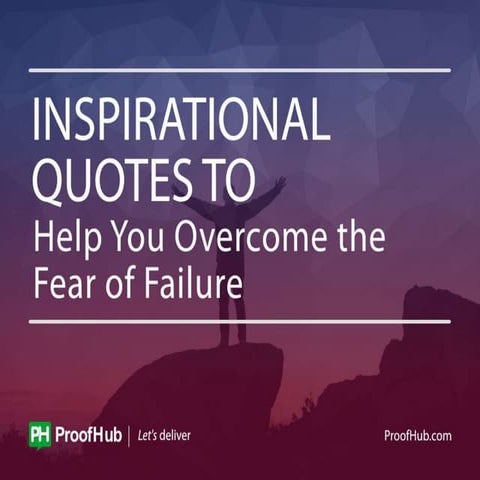 Overcome the fear of failure 