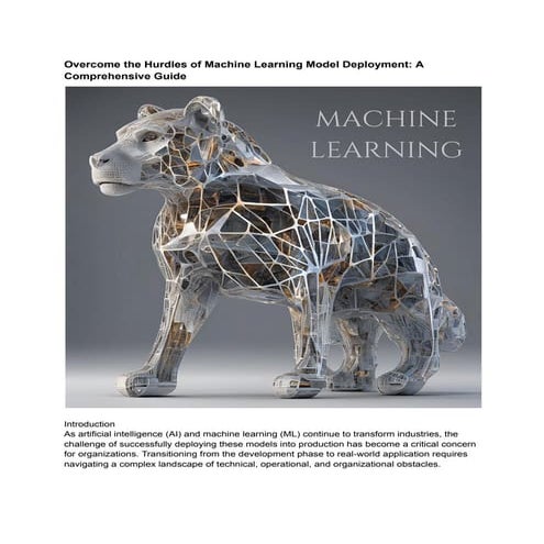 Overcome the Hurdles of Machine Learning Model Deployment_ A Comprehensive Gu...