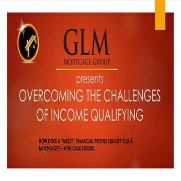 OVERCOMING THE CHALLENGES OF INCOME QUALIFYING