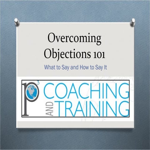 Overcoming Objections - What to Say and How To Say It