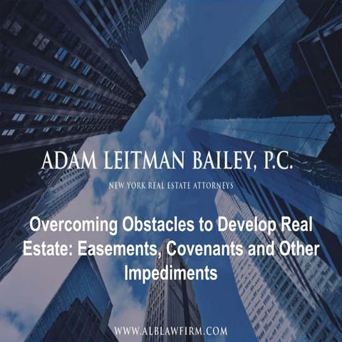 Overcoming Obstacles to Develop Real Estate: Easements, Covenants and Other I...