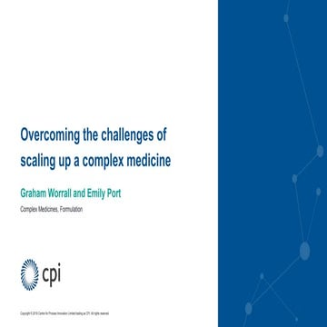 MDC Connects Series 2021 | A Guide to Complex Medicines: Overcoming the Challenges of Scaling up a Complex Medicine - Graham Worrall and Emily Port (CPI)