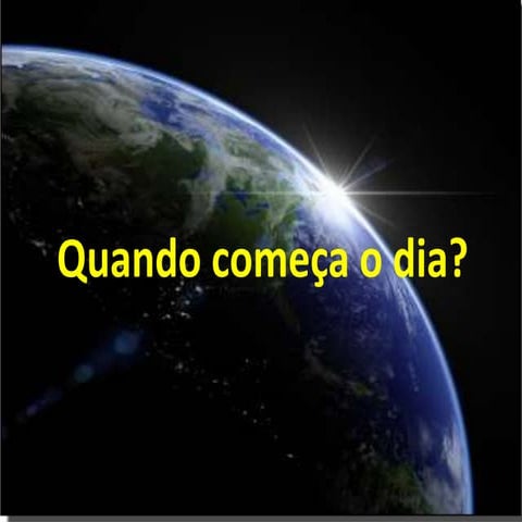 O verdadeiro 7º dia (parte 3)   quando começa o dia