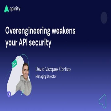 apidays London 2023 - Overengineering Weakens your API Security, Dr. David Va...