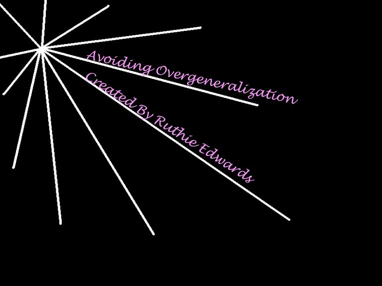Avoiding Overgeneralizing