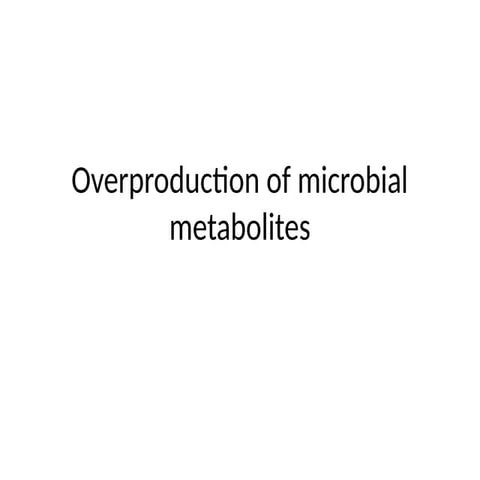 Overproduction of microbial metabolites.pptx