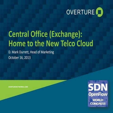 Overture presentation on Central Office (Exchange): Home to the New Telco Clo...