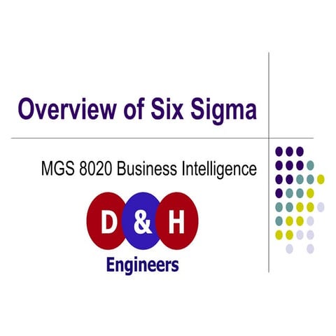 Overview Six sigma by D&H Engineers