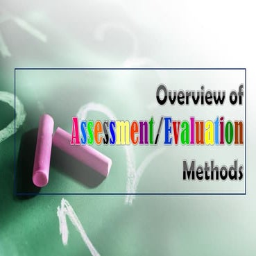 Overview of Assessment/Evaluation methods