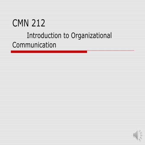 Organizational Communication-CMN 212-Overview of Course