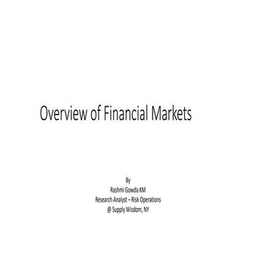 Over View of Financial Markets. By Rashmi Gowda KM